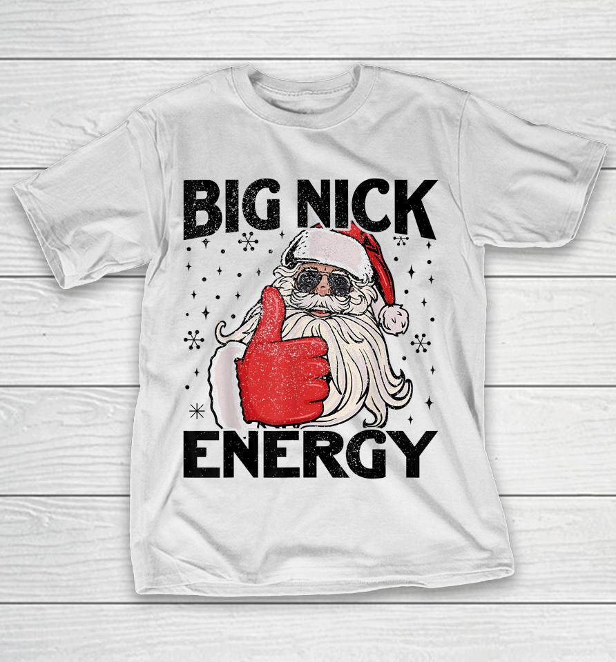 Big Nick Energy Santa Funny Christmas Xmas T-Shirt
