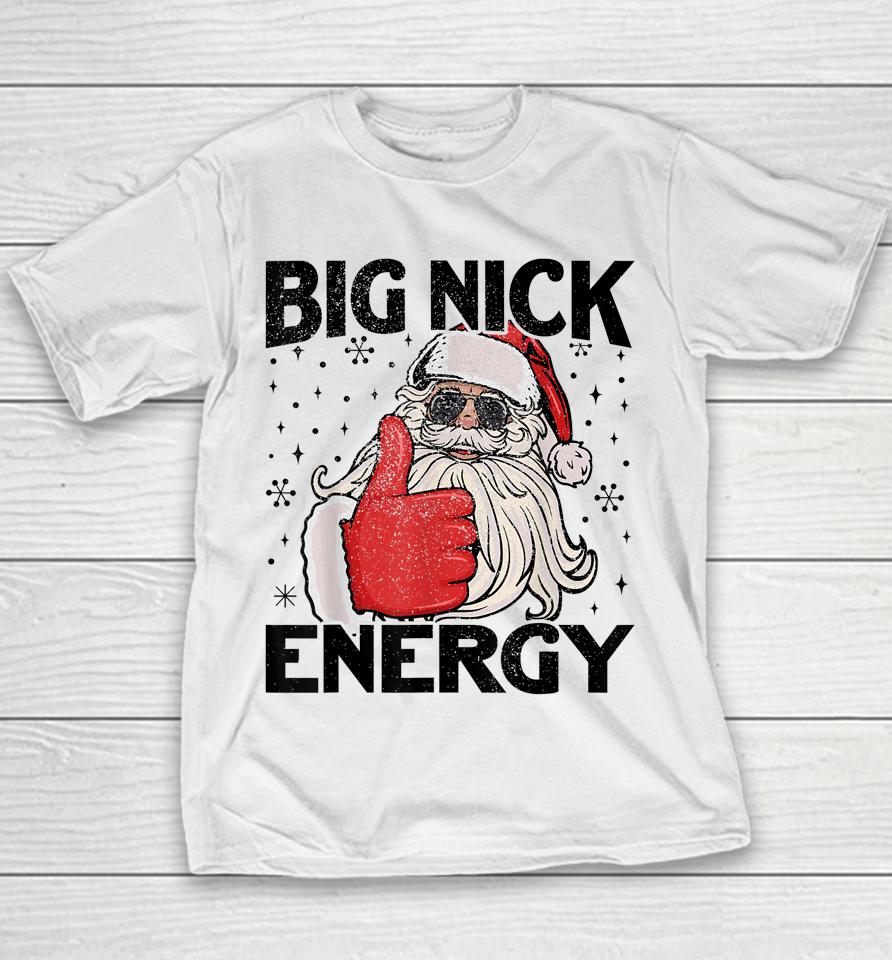 Big Nick Energy Santa Funny Christmas Xmas Youth T-Shirt