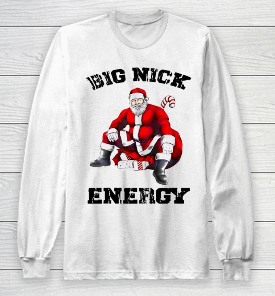 Big Nick Energy Santa Long Sleeve T-Shirt