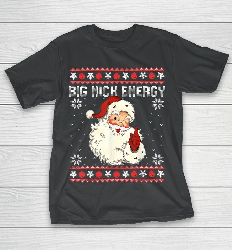 Big Nick Energy Santa Ugly Christmas Sweater T-Shirt