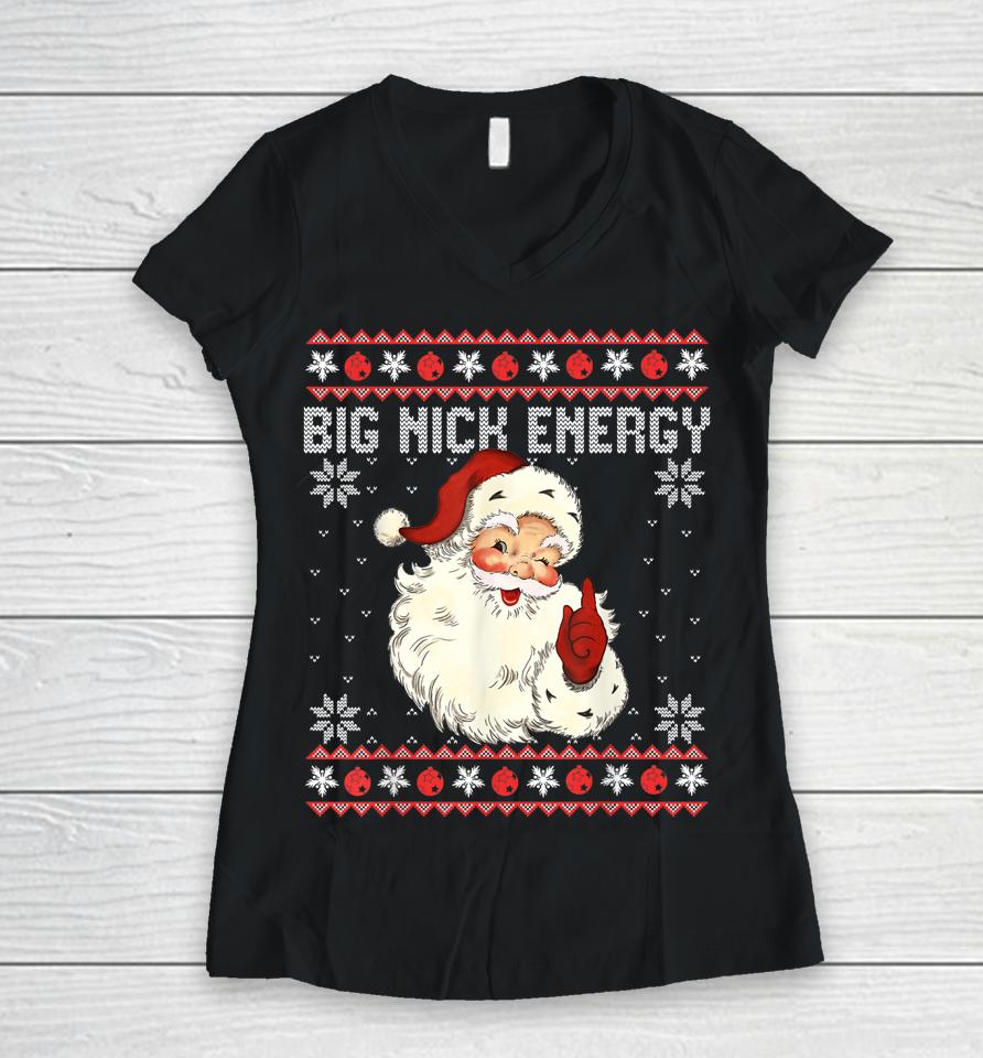 Big Nick Energy Santa Ugly Christmas Sweater Women V-Neck T-Shirt