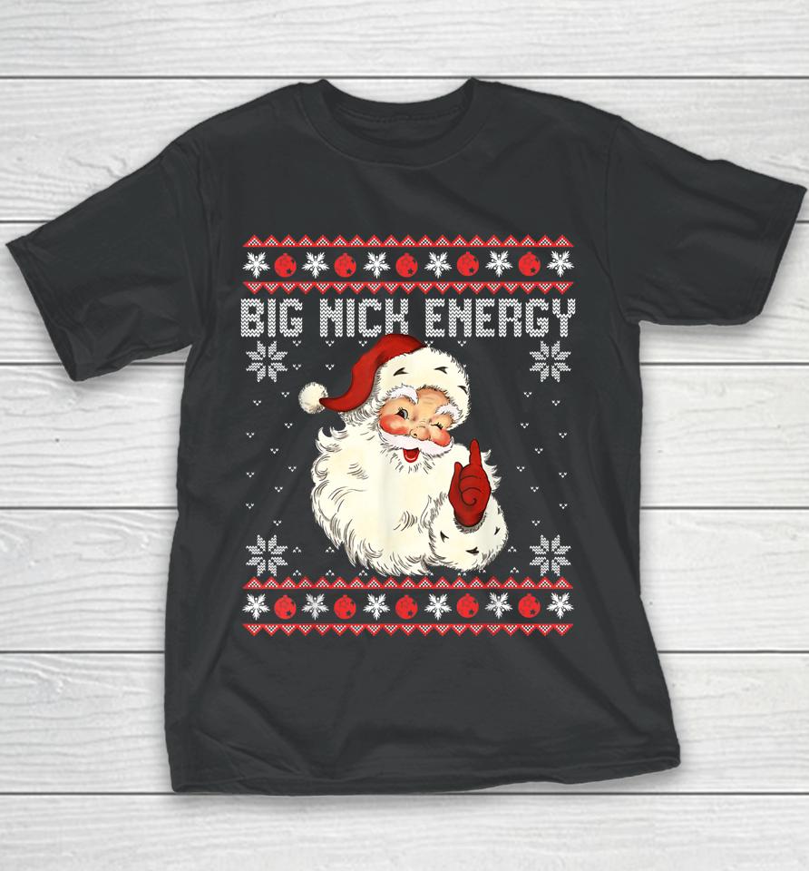 Big Nick Energy Santa Ugly Christmas Sweater Youth T-Shirt