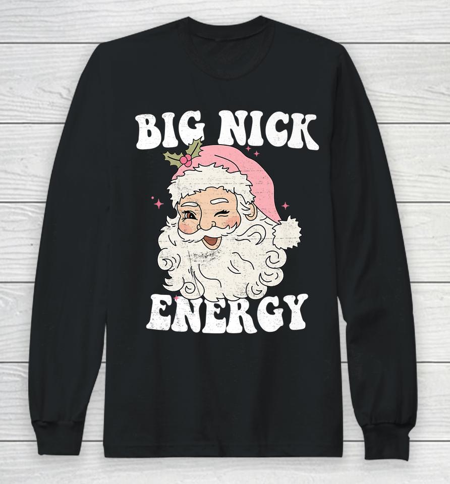 Big Nick Energy Santa Xmas Retro Christmas Long Sleeve T-Shirt