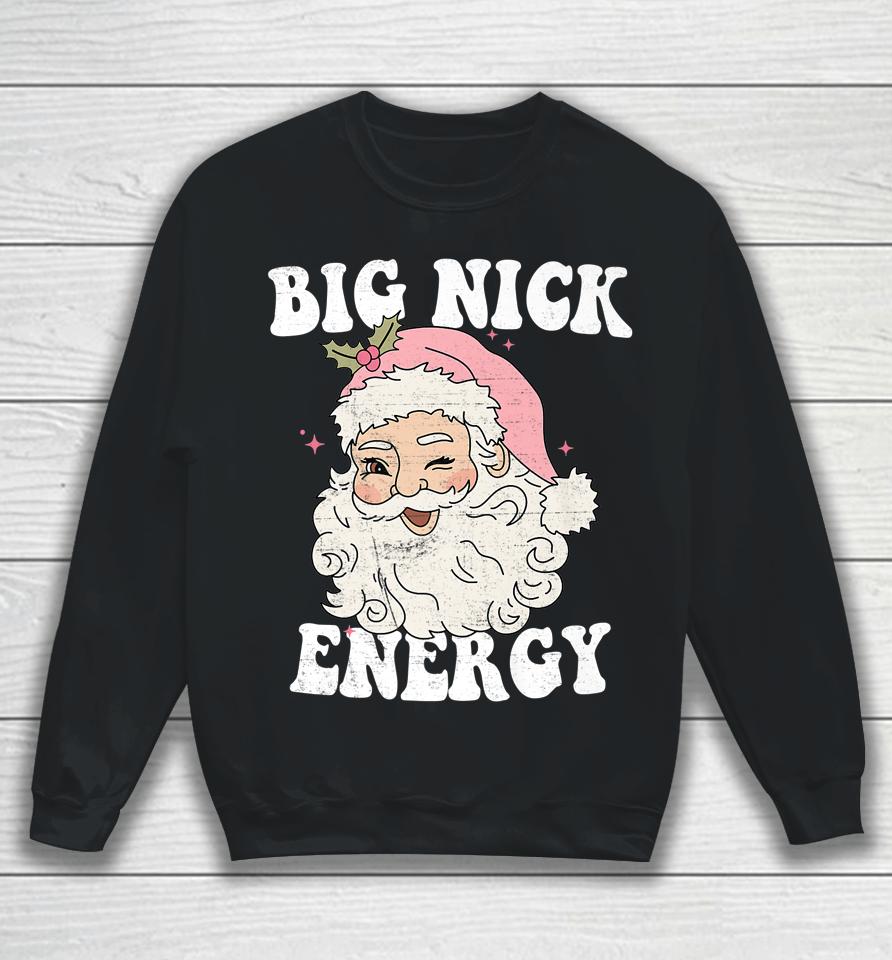 Big Nick Energy Santa Xmas Retro Christmas Sweatshirt