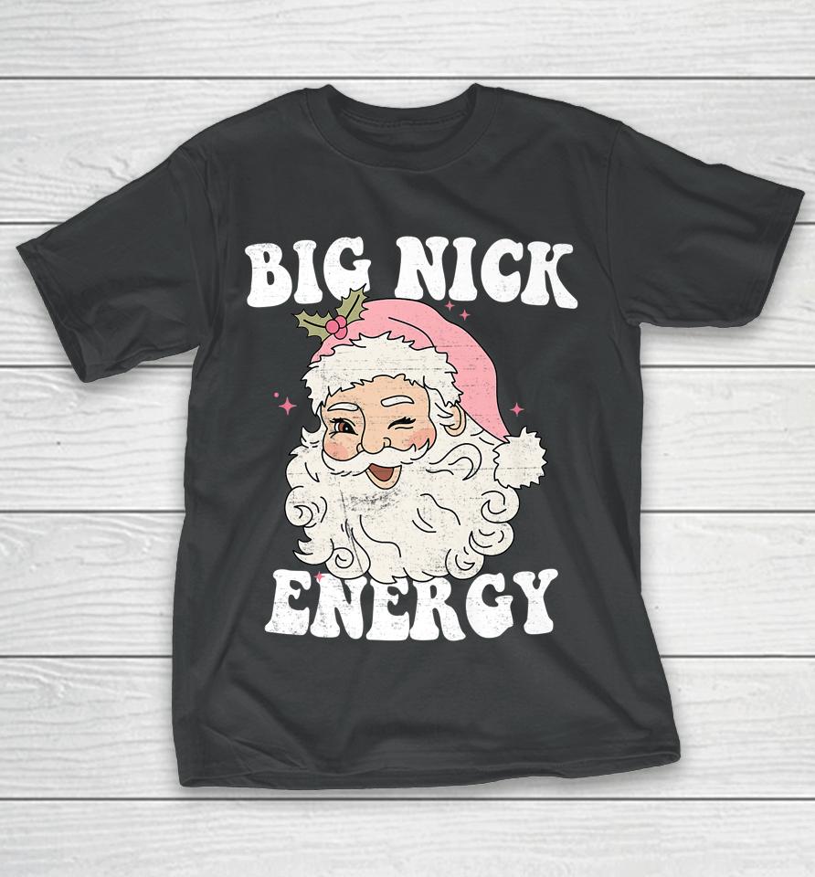 Big Nick Energy Santa Xmas Retro Christmas T-Shirt