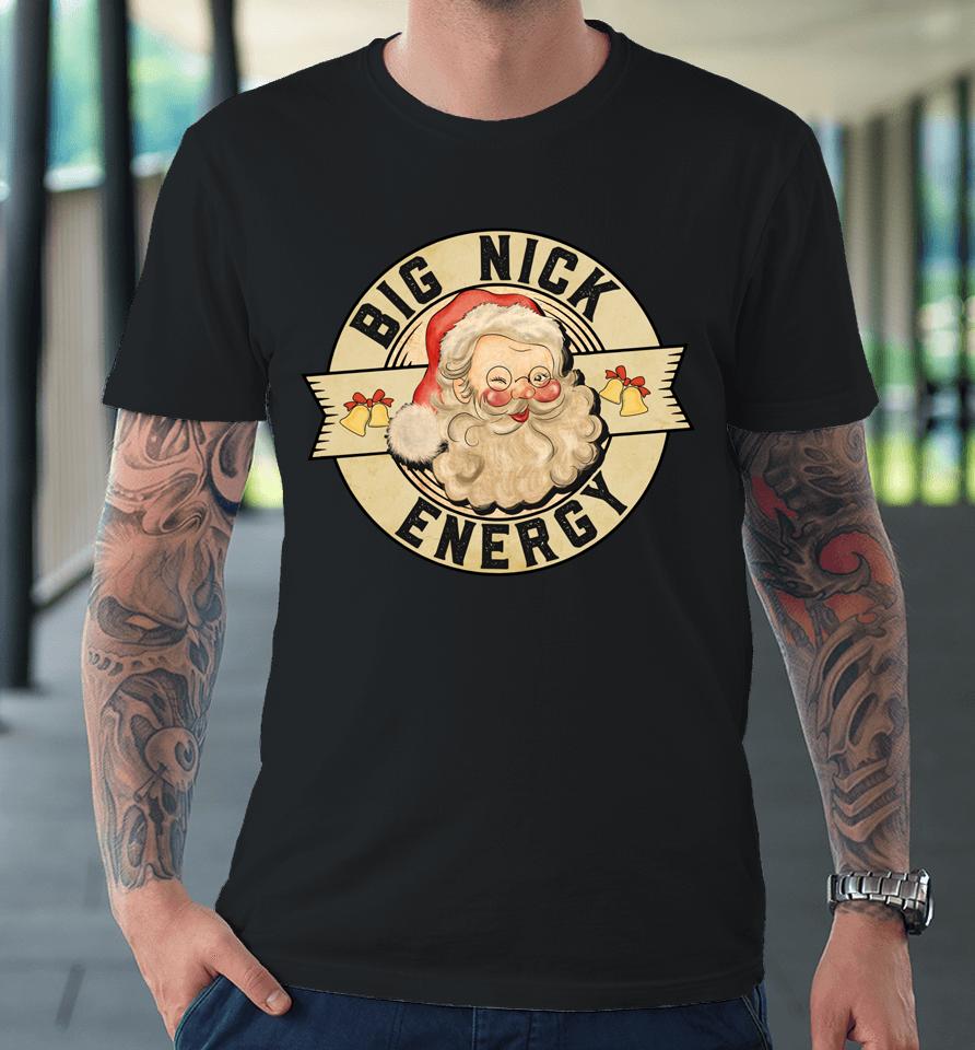 Big Nick Energy Shirt Funny Vintage Santa Claus Wink Christmas Premium T-Shirt