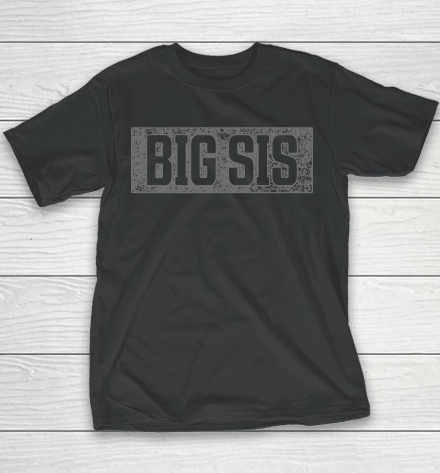 Big Sis Matching Sibling Outfit Soon To Be Big Sister Youth T-Shirt