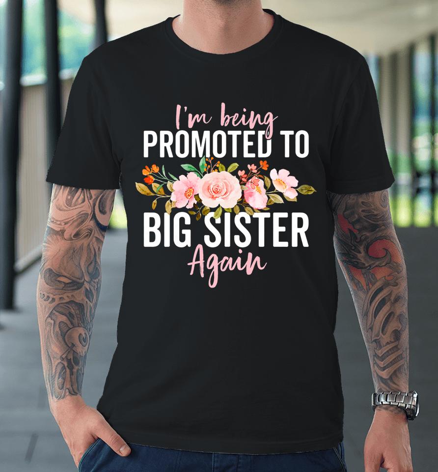 Big Sister Announcement Girls Promoted To Big Sister Again Premium T-Shirt