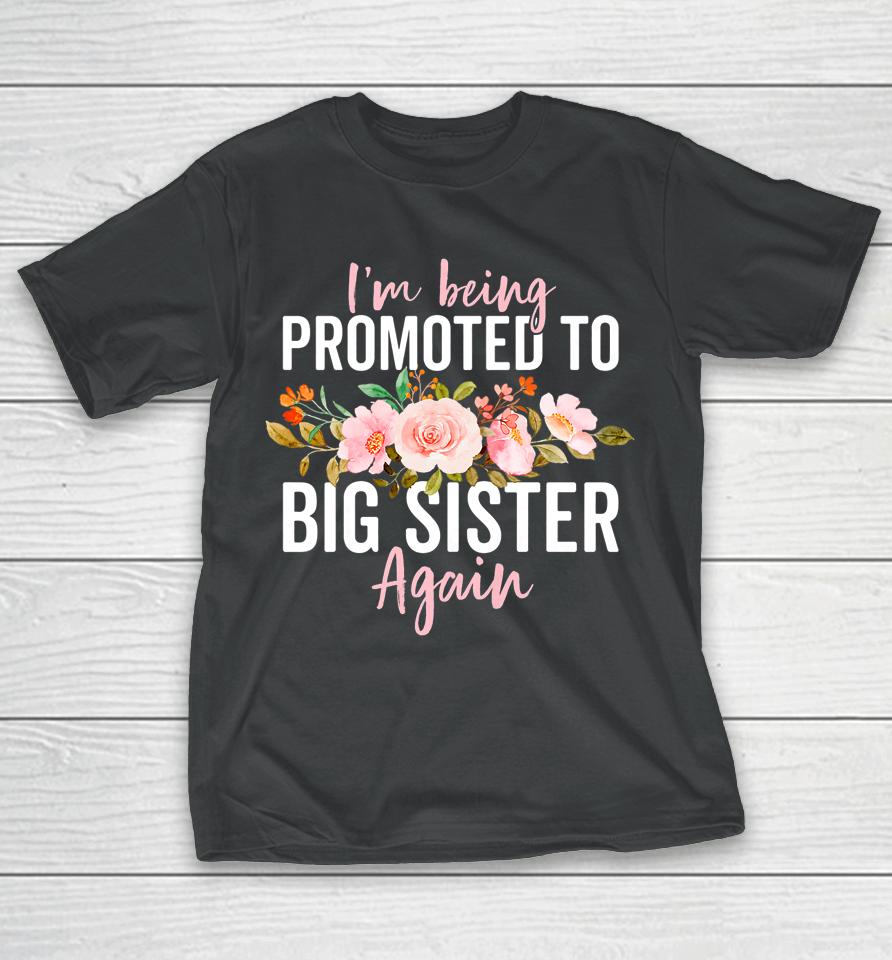 Big Sister Announcement Girls Promoted To Big Sister Again T-Shirt