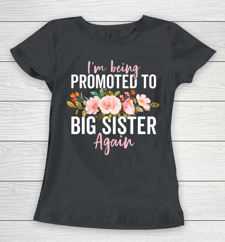 Big Sister Announcement Girls Promoted To Big Sister Again Women T-Shirt