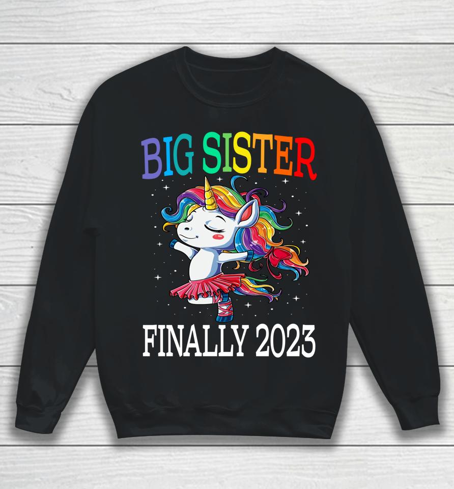 Big Sister Finally 2023 Unicorn Sweatshirt