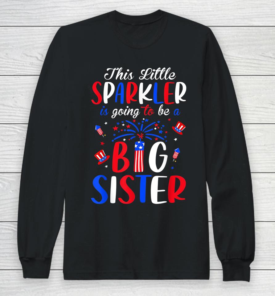 Big Sister Sparkler 4Th Of July Pregnancy Announcement Long Sleeve T-Shirt