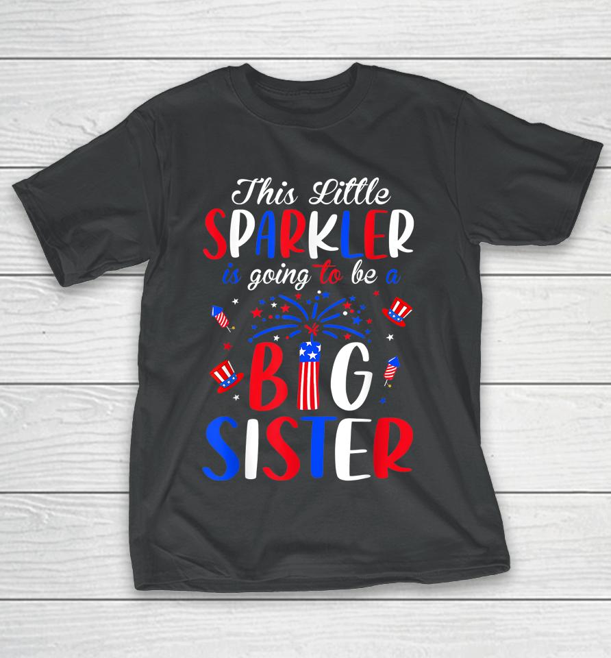 Big Sister Sparkler 4Th Of July Pregnancy Announcement T-Shirt
