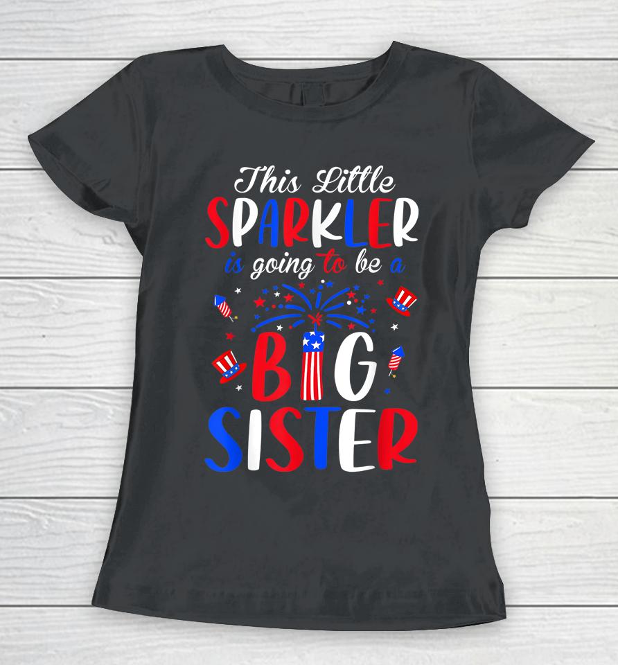 Big Sister Sparkler 4Th Of July Pregnancy Announcement Women T-Shirt