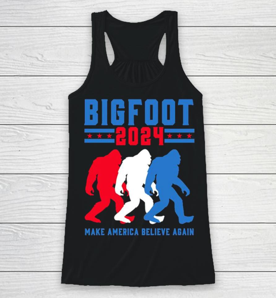 Bigfoot 2024 Make America Believe Again Racerback Tank
