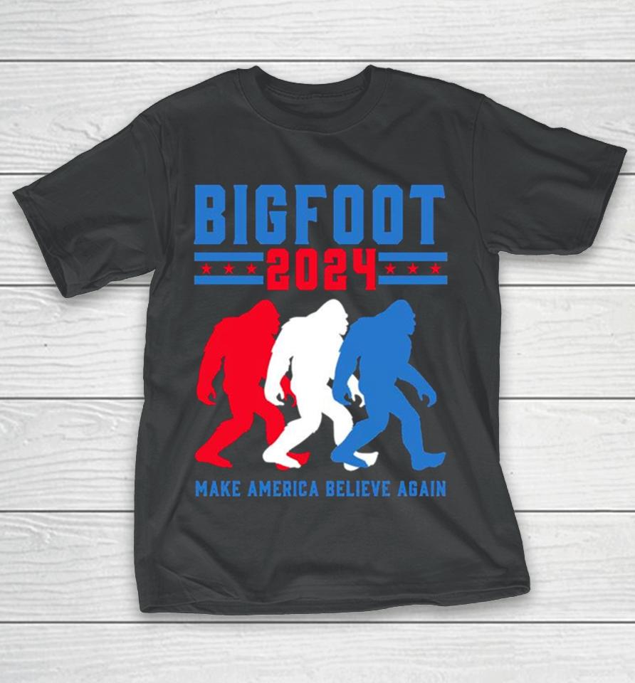 Bigfoot 2024 Make America Believe Again T-Shirt
