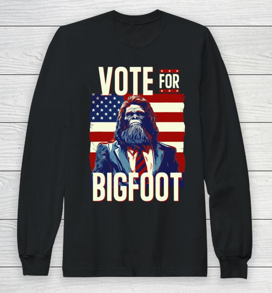 Bigfoot For President Election Vote Sasquatch American Flag 2024 Long Sleeve T-Shirt