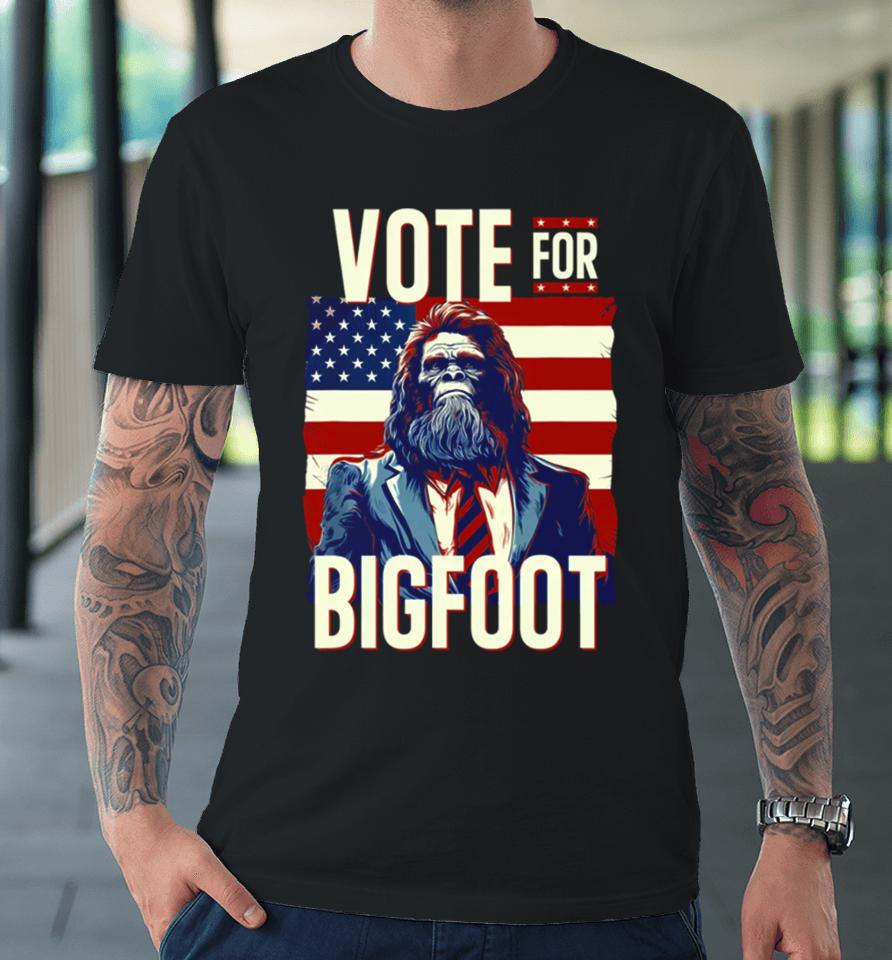 Bigfoot For President Election Vote Sasquatch American Flag 2024 Premium T-Shirt