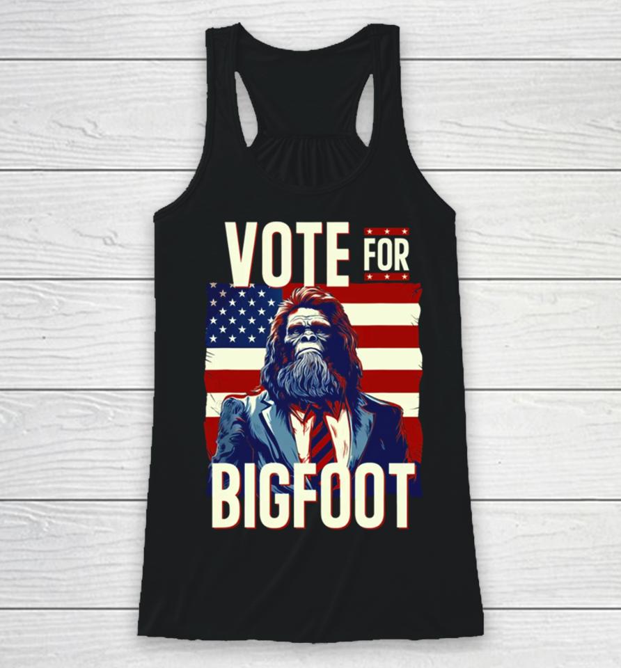 Bigfoot For President Election Vote Sasquatch American Flag 2024 Racerback Tank