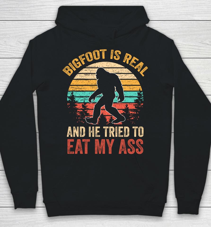 Bigfoot Is Real And He Tried To Eat My Ass Funny Sasquatch Hoodie