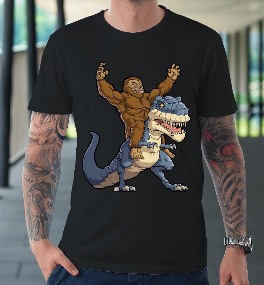 Bigfoot Riding Dinosaur T Rex Funny Men Boys Sasquatch Lover Premium T-Shirt