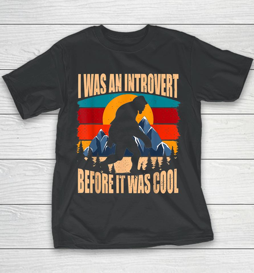 Bigfoot Sasquatch Vintage I Was An Introvert Before It Was Cool Youth T-Shirt