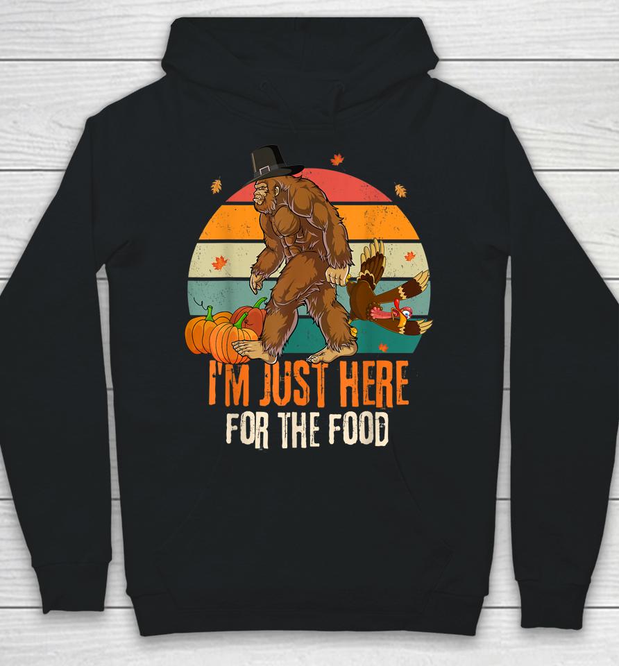 Bigfoot Thanksgiving I'm Just Here For The Food Hoodie