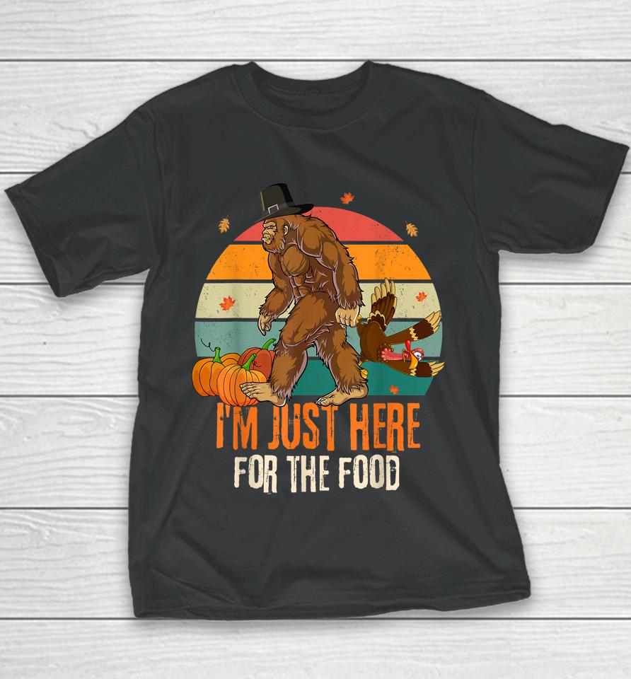 Bigfoot Thanksgiving I'm Just Here For The Food Youth T-Shirt