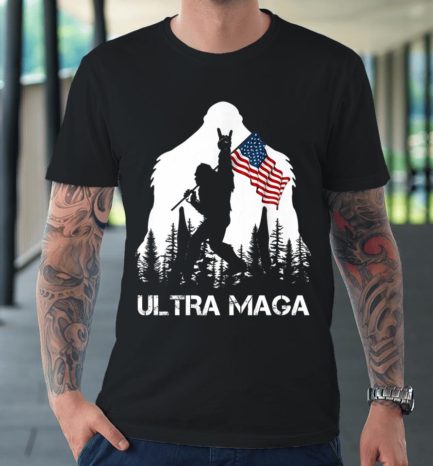 Bigfoot Ultra Maga Premium T-Shirt