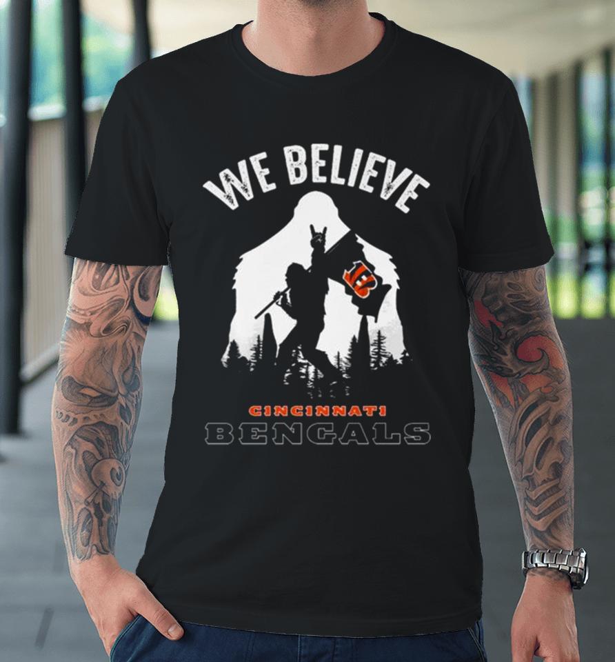 Bigfoot We Believe Cincinnati Bengals 2024 Premium T-Shirt