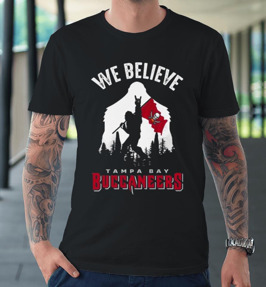 Bigfoot We Believe Tampa Bay Buccaneers 2024 Premium T-Shirt