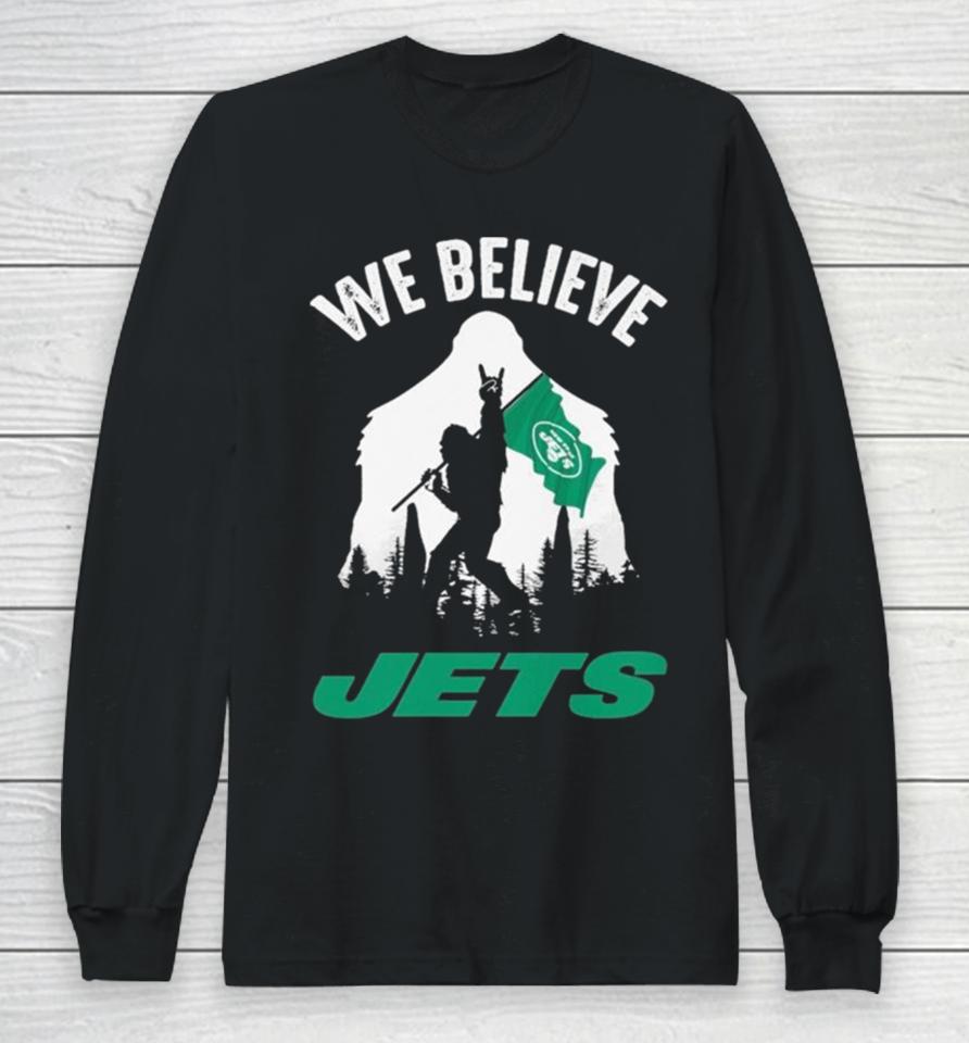 Bigfoot With Flag We Believe New York Jets 2024 Long Sleeve T-Shirt