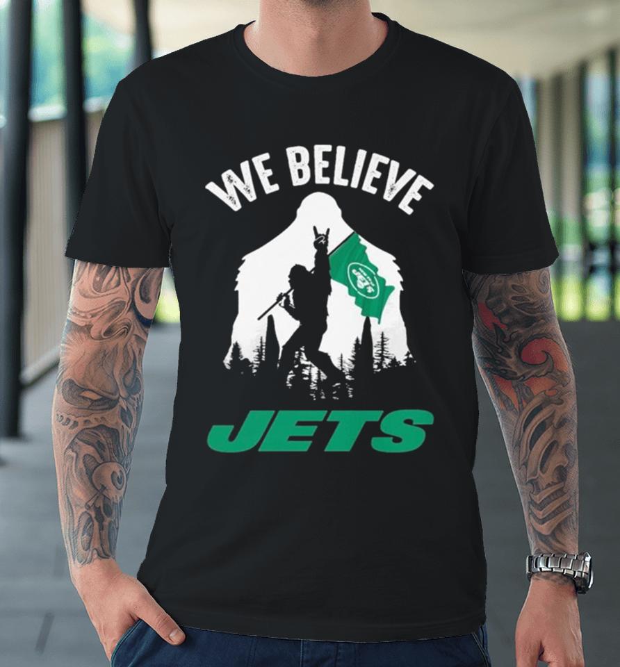 Bigfoot With Flag We Believe New York Jets 2024 Premium T-Shirt