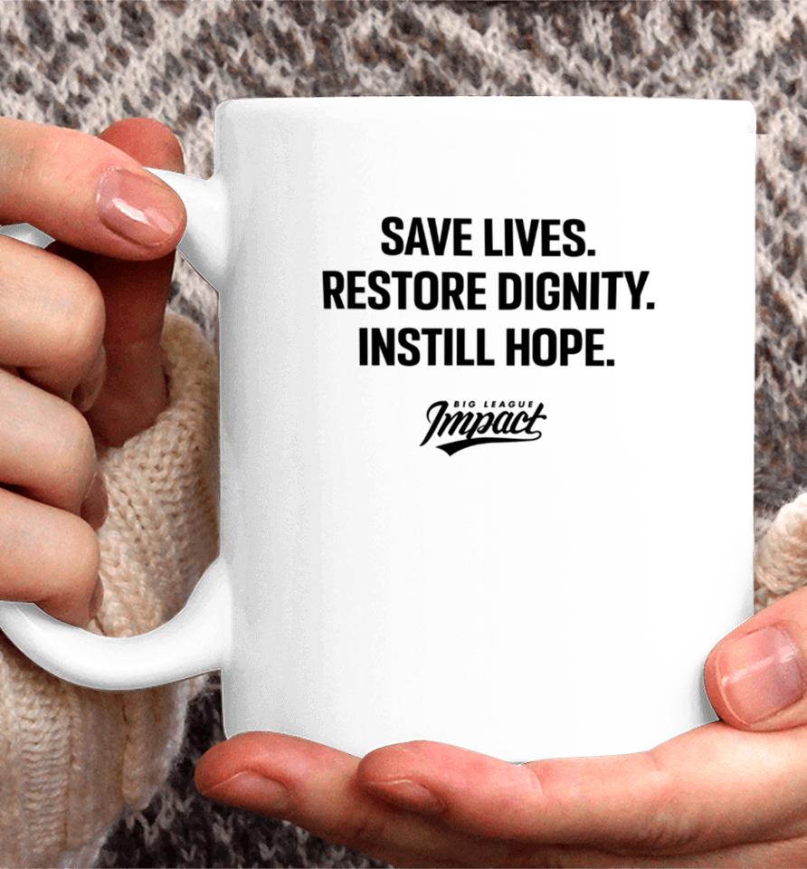 Bigleagueimpact Store Save Lives Restore Dignity Instill Hope Coffee Mug