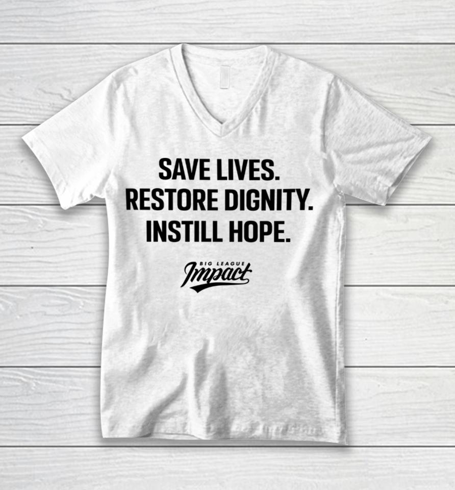 Bigleagueimpact Store Save Lives Restore Dignity Instill Hope Unisex V-Neck T-Shirt