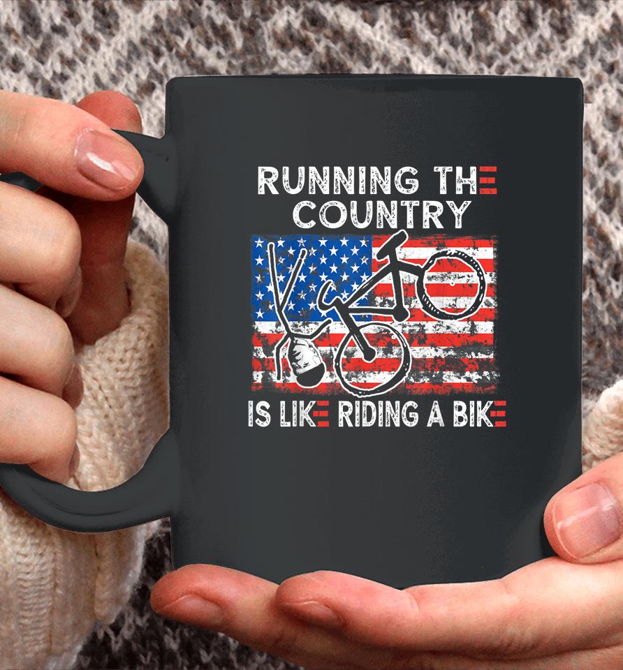 Bike Bicycle Funny Running The Country Is Like Riding A Bike Coffee Mug