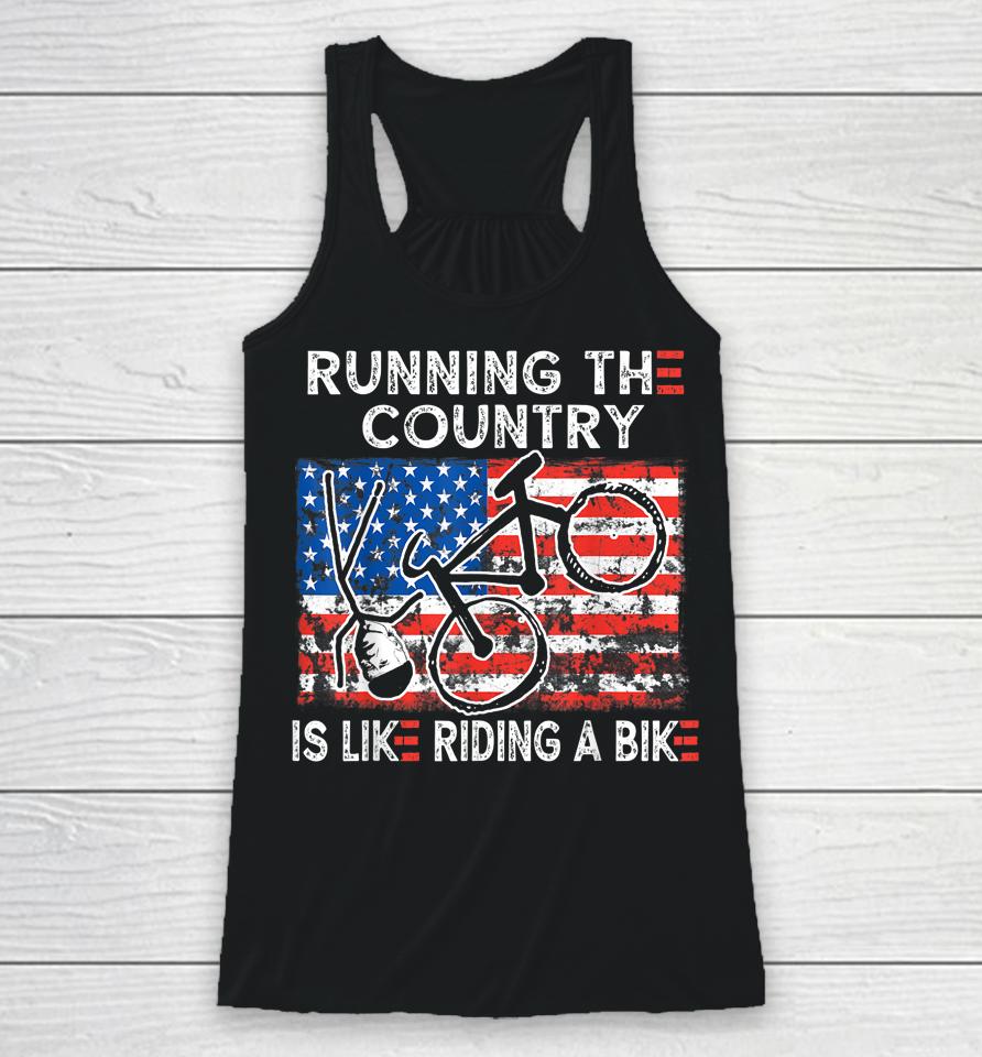 Bike Bicycle Funny Running The Country Is Like Riding A Bike Racerback Tank