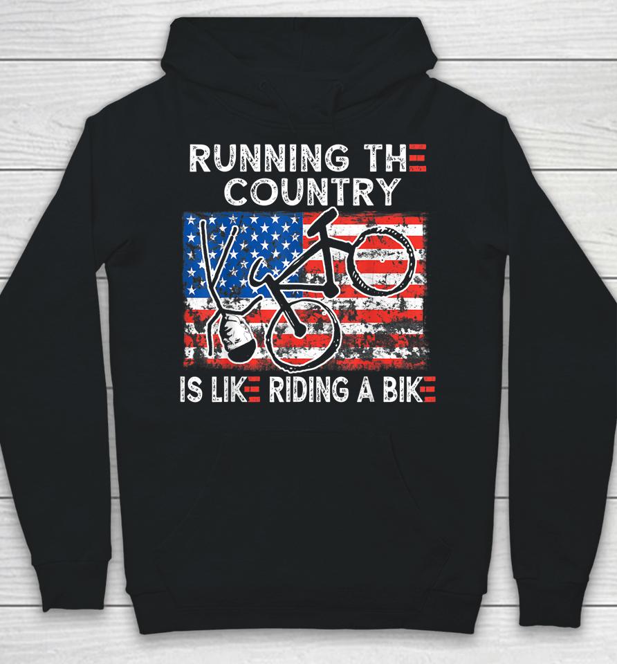 Bike Bicycle Funny Running The Country Is Like Riding A Bike Hoodie