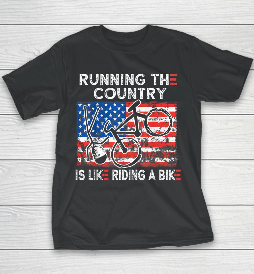 Bike Bicycle Funny Running The Country Is Like Riding A Bike Youth T-Shirt