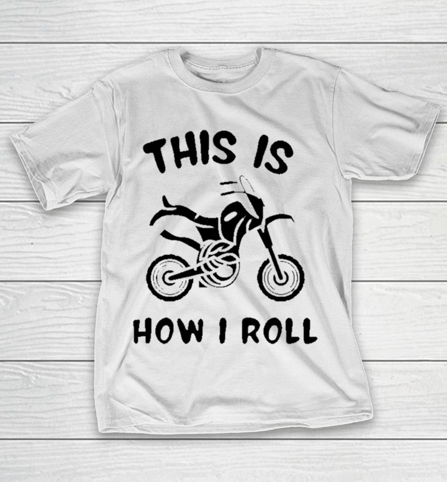 Biker This Is How I Roll Active T-Shirt