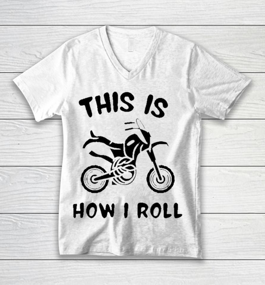Biker This Is How I Roll Active Unisex V-Neck T-Shirt