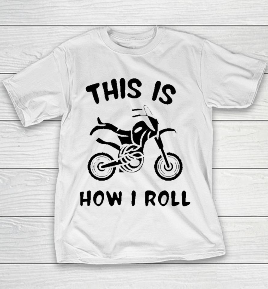 Biker This Is How I Roll Active Youth T-Shirt