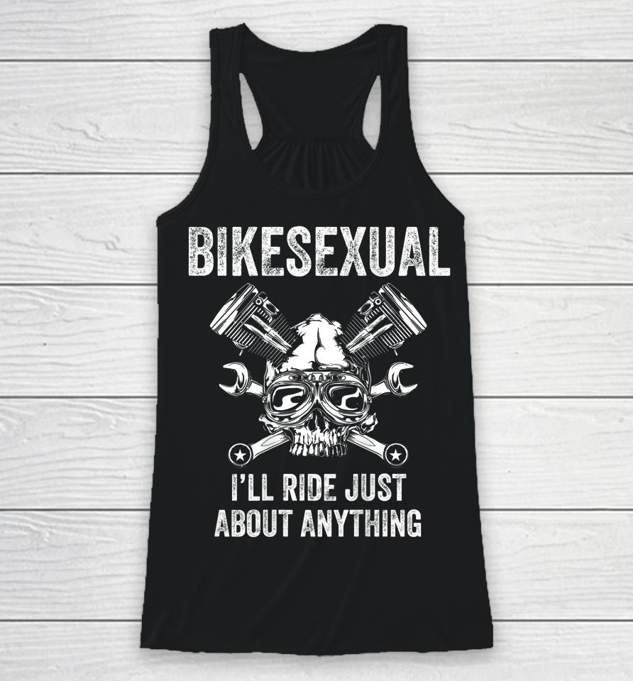Bikesexual I'll Ride Just About Anything Racerback Tank