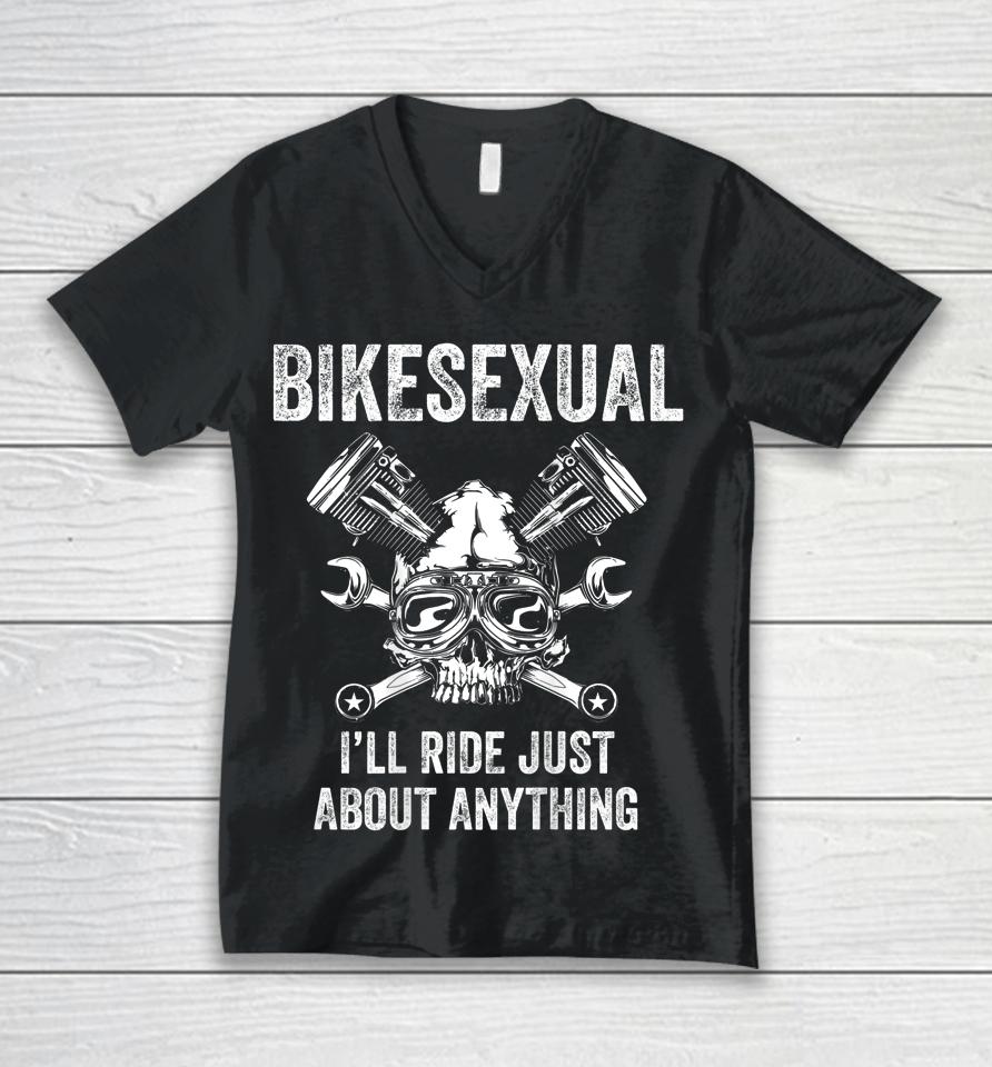Bikesexual I'll Ride Just About Anything Unisex V-Neck T-Shirt