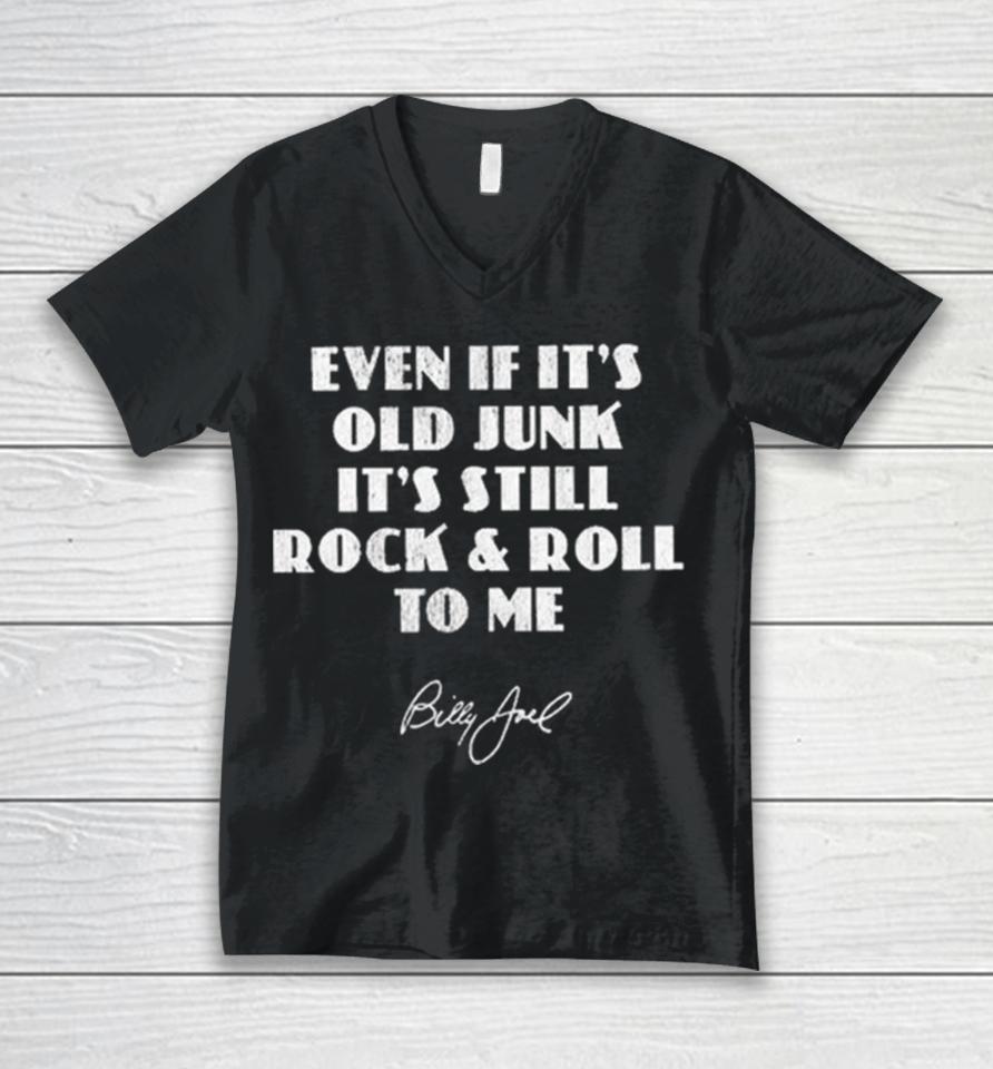 Billy Joe Even If It’s Old Junk It’s Still Rock &Amp; Roll To Me Unisex V-Neck T-Shirt