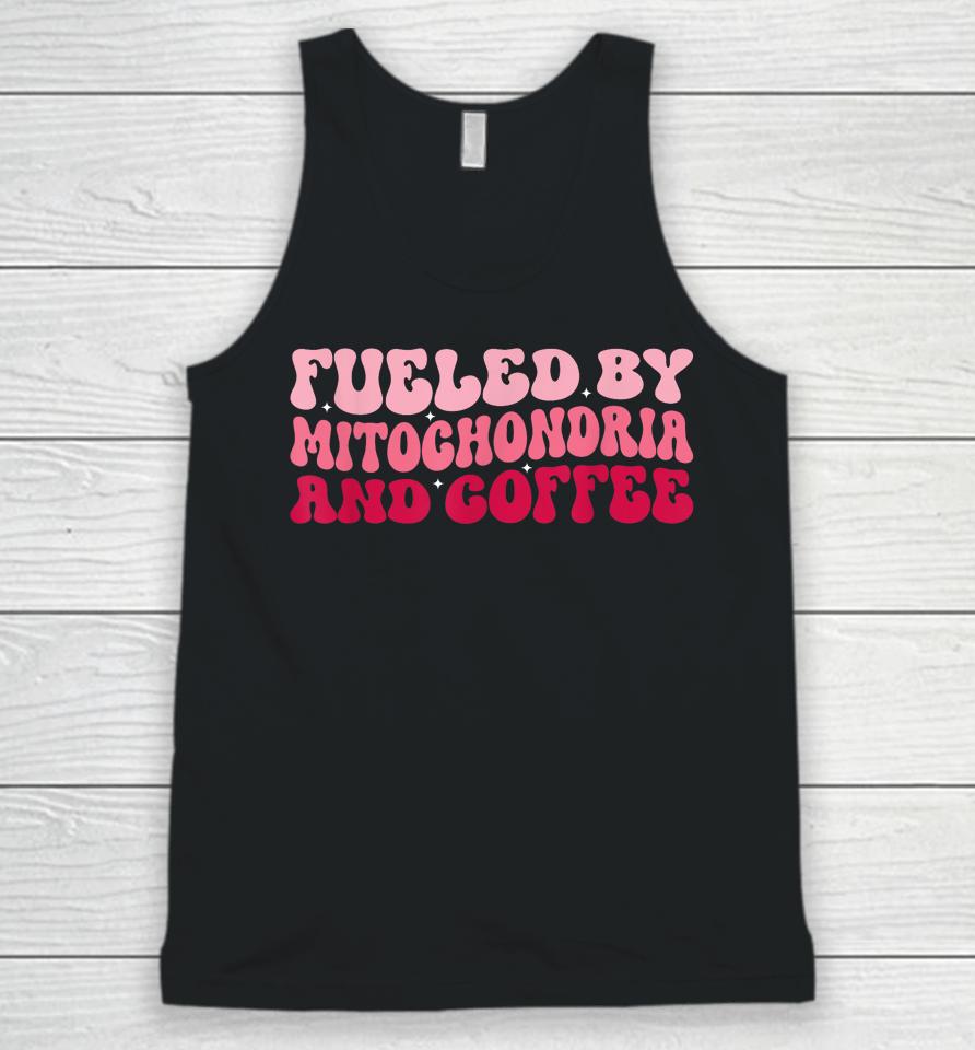 Biology Teacher Science Fueled By Mitochondria Coffee Unisex Tank Top