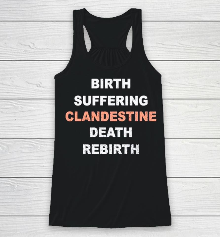 Birth Suffering Clandestine Death Rebirth Racerback Tank
