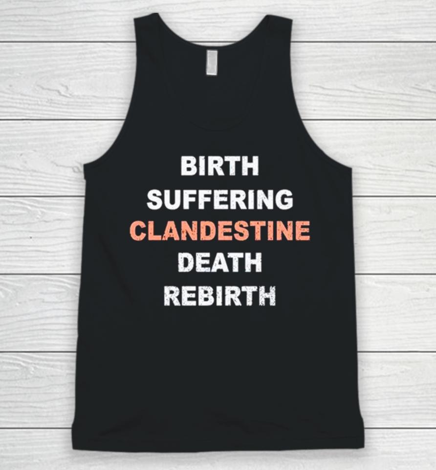 Birth Suffering Clandestine Death Rebirth Unisex Tank Top