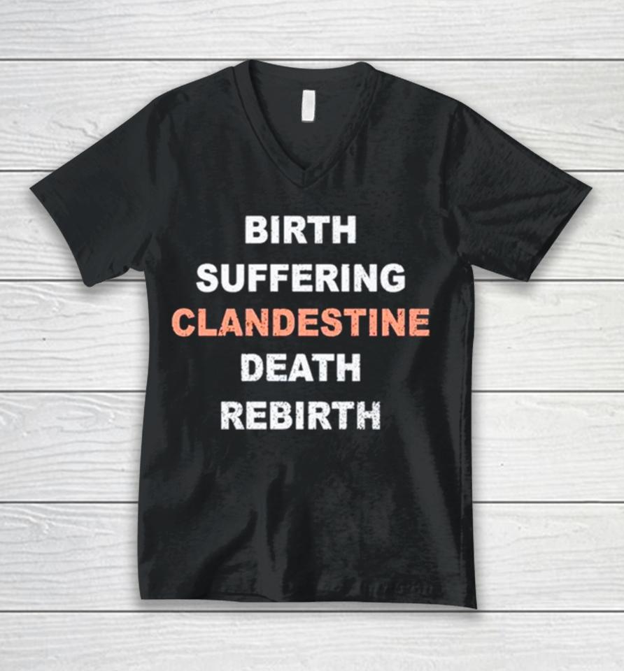 Birth Suffering Clandestine Death Rebirth Unisex V-Neck T-Shirt