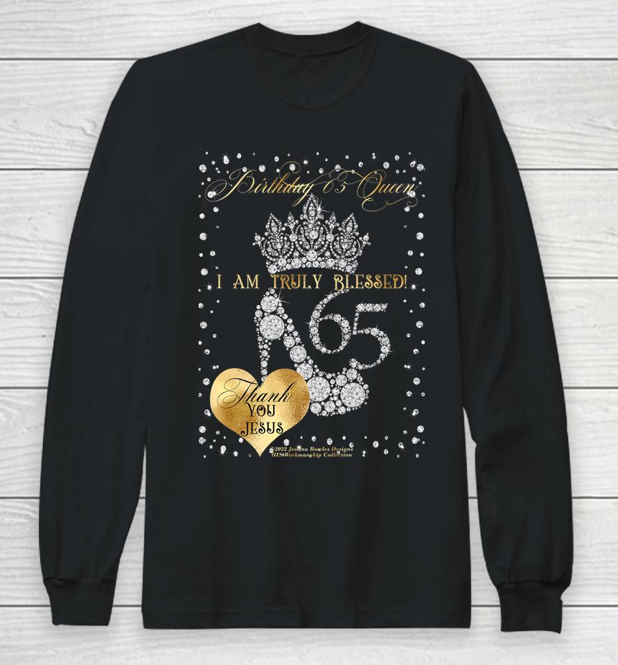 Birthday 65 Queen I Am Truly Blessed Long Sleeve T-Shirt